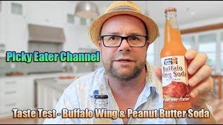 Picky Eater Taste Test -  Buffalo Wing Soda & Peanut Butter Soda