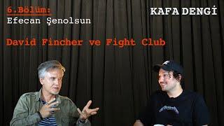 Atay Gergin ile Kafa Dengi  6. Bölüm Efecan Şenolsun   David Fincher ve Fight Club