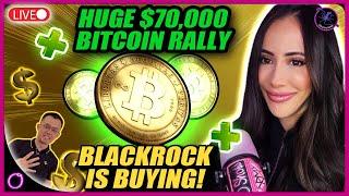 Huge $70000 Bitcoin rally BlackRock is buying