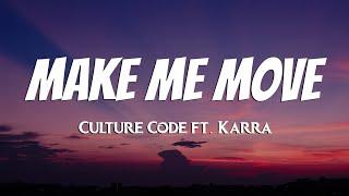Culture Code - Make Me Move Lyrics ft. Karra