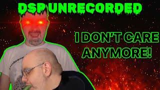 DSP Unrecorded DOESNT CARE ANYMORE Stops Mid Beg To Lash Out And RAGE At Viewer