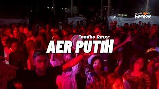 AER Putih - remix terbaru fandho rmxr 2024
