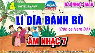 LÍ DĨA BÁNH BÒ - NHẠC MẪU  CHỦ ĐỀ 4 - EM YÊU DÂN CA  ÂM NHẠC 7 - CHÂN TRỜI SÁNG TẠO