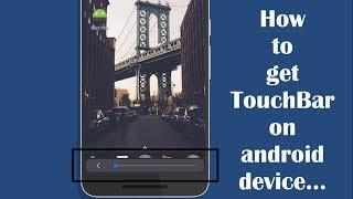 How to get TouchBar on android device.