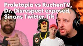 Proletopia vs KuchenTV Dr. Disrespect exposed Sinan Twitter Tilt - Bakoka 06.07