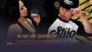 SI NO ME QUERIAS - KASUALTY  CAROLYN RODRIGUES  DOBLE D  DJ RAMON BACHATA 2022