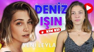 Yeni Leyla DENİZ IŞIN Kim ki? Leyla ile Mecnunun Yeni Leylası