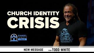 Church Identity Crisis  Todd White - Evangel Temple Church