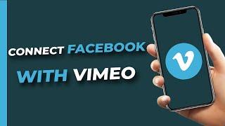 How To Connect Your Facebook Account With Your Vimeo on PC