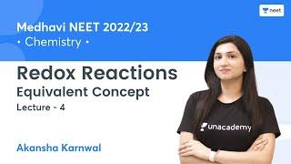 Redox Reactions  Equivalent Concept  L4  Medhavi NEET 202223  Unacademy NEET  Akansha Karnwal