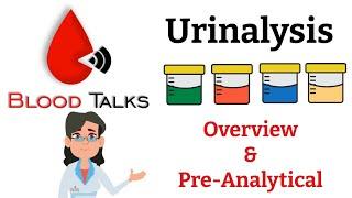 Urinalysis Overview &  Pre-Analytical  What and Why Urinalysis is Done  What’s in your urine?