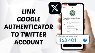 How to Link Google Authenticator to Twitter X Account - Quick and Easy Guide