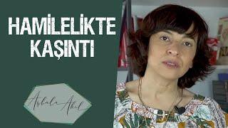 Hamilelikte Kaşıntı Op.Dr. Aybala Akıl