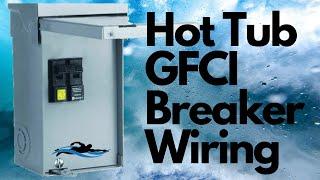 How To Wire a Hot Tub GFCI Breaker  Where do the HOT TUB Wires go