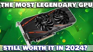 GTX 1060 6GB THE MOST LEGENDARY NVIDIA GPU EVER  IS STILL WORTH IT IN 2024?