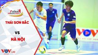 HIGHLIGHTS Futsal 0106  THÁI SƠN BẮC- HÀ NỐI  CUỘC ĐỐI ĐẦU GAY CẤN BÙNG NỔ PHÚT CUỐI