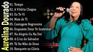 AURELINA DOURADO Tempo Ta Na Mão de Deus ..  Cd Completo Pra Todo Mundo Ouvir 2023