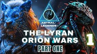 The Galactic Lyran-Orion Wars  Part 1  Astral Legends