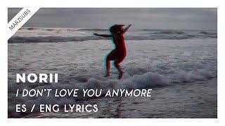 Norii - I Dont Love You Anymore Lyrics - Letra