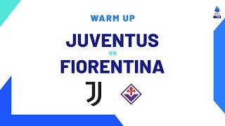  LIVE  Warm up  Juventus-Fiorentina  Serie A TIM 202324