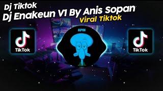 DJ ENAKEUN V1 BY ANIS SOPAN VIRAL TIK TOK TERBARU 2024 SOUND Ekall120FPS  𝖋𝖙.𝐀𝐂 