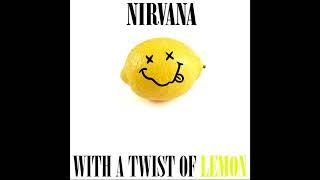 NIRVANA - WITH A TWIST OF LEMON UNRELEASED