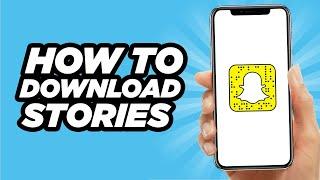 How To Download Stories From Snapchat  Simple And Easy 2024