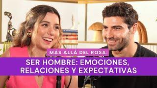 Más allá del rosa- Ser hombre emociones relaciones y expectativas con Emilio Antún