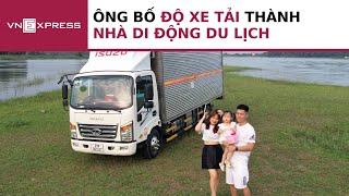 Ông bố độ xe tải thành nhà di động đi du lịch   VnExpress