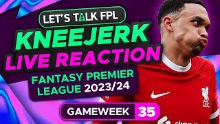FPL KNEEJERK GAMEWEEK 35  LIVE REACTION Q&A  Fantasy Premier League Tips 202324