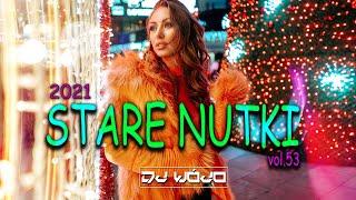 STARE NUTKI W ODŚWIEŻENIU VOL.53  NAJLEPSZA MUZYKA KLUBOWA 2021  REMIXY STARYCH HITÓW 2021