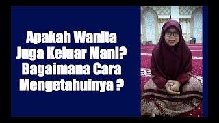 Apakah Wanita Juga Keluar Mani? Bagaimana Cara Mengetahui? - Ustadzah Isnawati Lc.