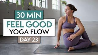 30 MIN FEEL GOOD YOGA FLOW  30 Day Yoga Challenge  DAY 23