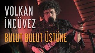 Volkan İncüvez - Bulut Bulut Üstüne Fadeout İstanbul Live