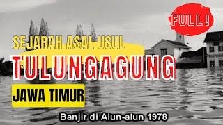 BEGINILAH SEJARAH ASAL USUL TULUNGAGUNG  JAWA TIMUR BELUM BANYAK YANG MENGETAHUINYA