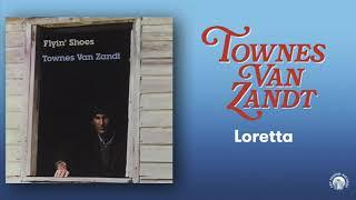 Townes Van Zandt - Loretta Official Audio