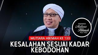 Mutiara Hikmah ke-133 Kesalahan sesuai Kadar Kebodohan  Buya Yahya  01 Agustus 2024