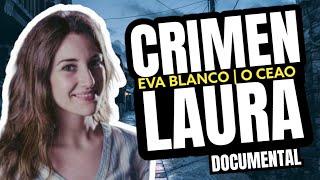 El Crimen de Laura Luelmo  El Crimen de Eva Blanco  Crimen O Ceao  Documental
