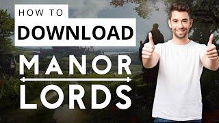 How to Download Manor Lords on PC 2024
