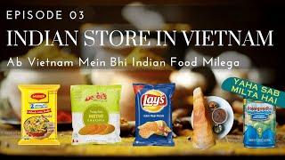 Indian Vegetarian Food Store in Vietnam  Maggi to Rajnigandha Sab Milega Yaha  Episode 03