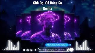 Chờ Đợi Có Đáng Sợ Remix - ANDIEZ Yang Remix Đôi Khi Nhầm Một Chuyến Xe