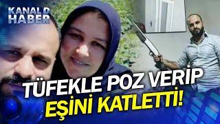 Akılalmaz Cinayet Elinde Tüfekle Poz Verdi Eşini Bıçakla Katletti