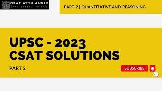 UPSC CSAT 2023 - SOLUTIONS AND ANSWER KEY PART 2 - QUANTITATIVE AND REASONING UPSCSSCBANKRBI