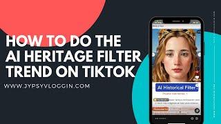 How to do the AI Heritage filter trend on TikTok
