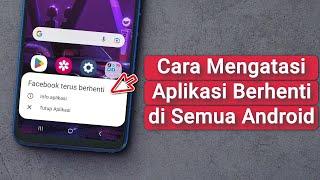 Cara Mengatasi Aplikasi Telah Berhenti di Android