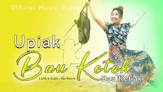 UPIAK - BAU KETEK  BAU KETIAK  OFFICIAL MUSIC VIDEO 