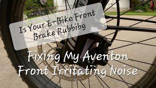 Aventon Front Irritating Noise Fix and How to Adjust Brakes on your EBike-Electric Bike