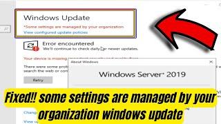 How to fix some settings are managed by your organization windows update