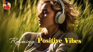 Relaxing Soothing Vibes Music - Chill Out Mix Playlist for Mood - Music Passion