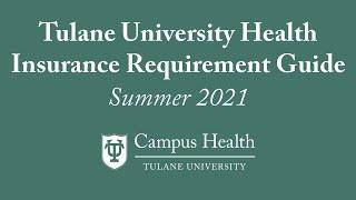 Tulane University Health Insurance Requirement Guide - Summer 2021